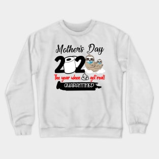 Sloth Mother's Day 2020 The Year When Sh!t Got Real Quarantined Crewneck Sweatshirt